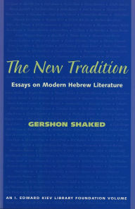 Title: The New Tradition: Essays on Modern Hebrew Literature, Author: Gershon Shaked