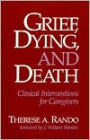 Grief, Dying, and Death: Clinical Interventions for Caregivers / Edition 1