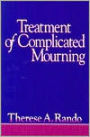 Treatment of Complicated Mourning / Edition 1