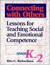 Title: Connecting with Others: Lessons for Teaching Social and Emotional Competence, Grades K-2, Author: Rita Richardson