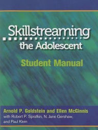 Title: Skillstreaming the Adolescent Student Manual: New Strategies and Perspectives for Teaching Prosocial Skills, Author: Arnold P. Goldstein