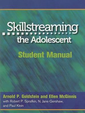 Skillstreaming the Adolescent Student Manual: New Strategies and Perspectives for Teaching Prosocial Skills