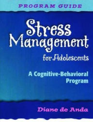 Title: Stress Management for Adolescents-Prog Gd/CD-Set: A Cognitive-Behavioral Program, Author: Diane de Anda