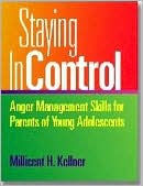 Title: Staying in Control: Anger Management Skills for Parents of Young Adolescents, Author: Millicent H. Kellner