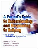 Title: A Parent's Guide to Understanding and Responding to Bullying: The Bully Buster's Approach, Author: Arthur Horne