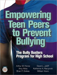 Title: Empowering Teen Peers to Prevent Bullying: The Bully Busters Program for High School, Author: Arthur M. Horne