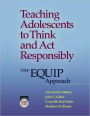 Teaching Adolescents to Think and Act Responsibly: The Equip Approach