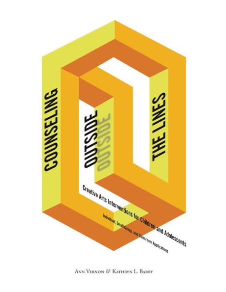 Counseling Outside the Lines: Creative Arts Interventions for Children and Adolescents--Individual, Small Group, and Classroom Applications