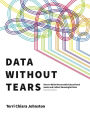 Data Without Tears: How to Write Measurable Educational Goals and Collect Meaningful Data, Second Edition