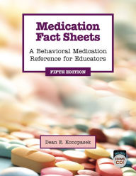 Title: Medication Fact Sheets: A Behavioral Reference for Educators, Fifth Edition, Author: Dean E. Konopasek