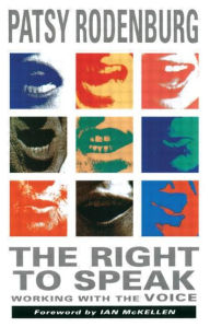 Title: The Right to Speak: Working with the Voice / Edition 1, Author: Patsy Rodenburg