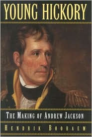 Title: Young Hickory: The Making of Andrew Jackson, Author: Hendrik Booraem