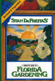 Title: Complete Guide to Florida Gardening, Author: Stan DeFreitas