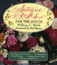 Title: Antique Roses for the South, Author: William C. Welch