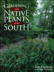 Title: Gardening with Native Plants of the South, Author: Sally Wasowski