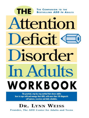 The Attention Deficit Disorder in Adults Workbook by Lynn Weiss PhD ...