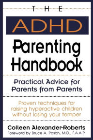 Title: The AD/HD Parenting Handbook: Practical Advice for Parents from Parents, Author: Colleen Alexander-Roberts