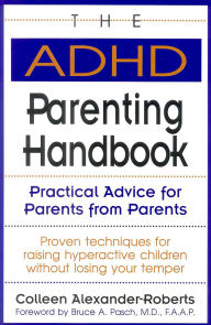 Title: The AD/HD Parenting Handbook: Practical Advice for Parents from Parents, Author: Colleen Alexander-Roberts