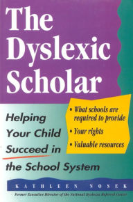 Title: The Dyslexic Scholar: Helping Your Child Achieve Academic Success, Author: Kathleen Nosek