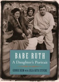 Title: Babe Ruth: A Daughter's Portrait, Author: George Beim