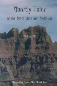 Title: Ghostly Tales Of the Black Hills and Badlands, Author: Ruth Hein