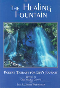 Title: The Healing Fountain: Poetry Therapy for Life's Journey, Author: Geri Chavis