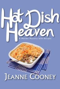 Title: Hotdish Heaven: A Murder-Mystery Novel with Recipes, Author: Jeanne Cooney