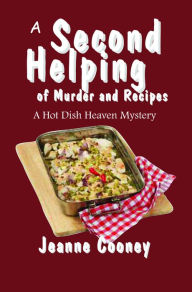 Title: A Second Helping of Murder and Recipes: A Hot Dish Heaven Mystery, Author: Jeanne Cooney