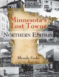 Title: Minnesota's Lost Towns Northern Edition, Author: Rhonda Fochs