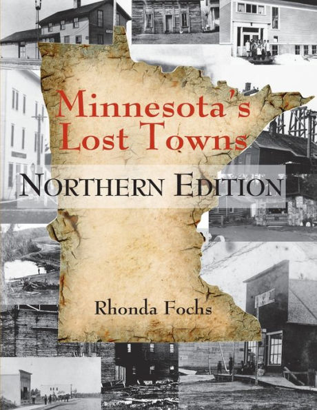 Minnesota's Lost Towns Northern Edition