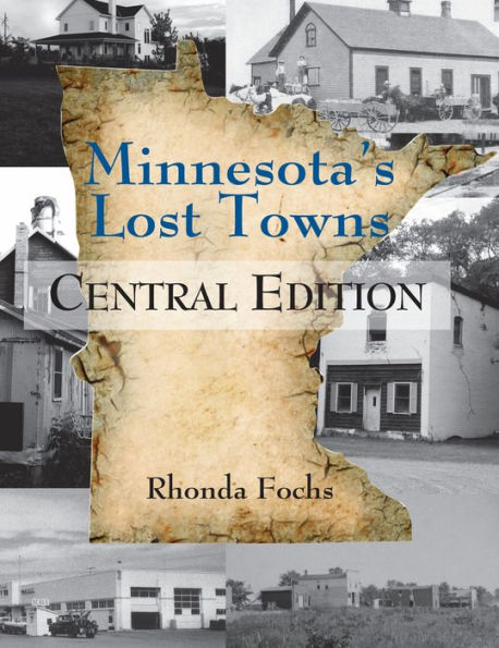 Minnesota's Lost Towns: Central Edition