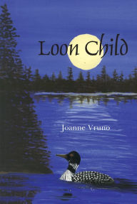 Title: Loon Child, Author: Joanne Vruno
