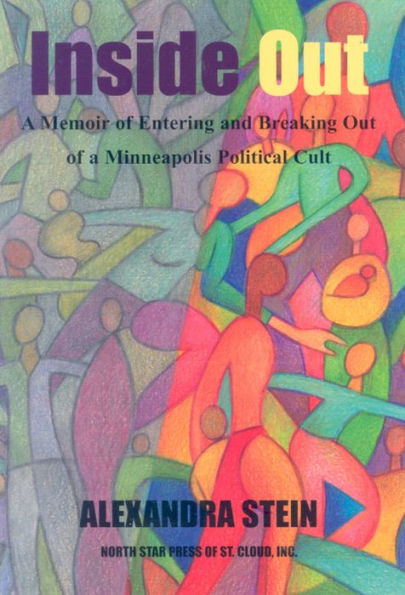 Inside Out: A Memoir of Entering and Breaking Out of a Minneapolis Political Cult