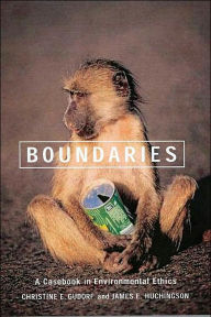 Title: Boundaries: A Casebook in Environmental Ethics / Edition 1, Author: Christine E. Gudorf