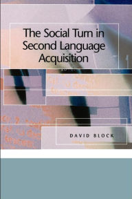 Title: The Social Turn in Second Language Acquisition, Author: David Block