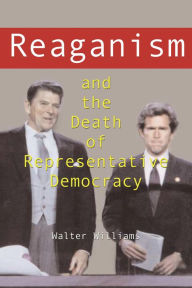 Title: Reaganism and the Death of Representative Democracy, Author: Walter Williams