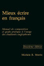 Mieux écrire en français: Manuel de composition et guide pratique à l'usage des étudiants anglophones, Second Edition / Edition 2