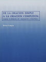 De la Oracion Simple a la Oracion Compuesta: Curso Superior de Gramatica Espanola / Edition 1