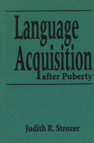 Title: Language Acquisition after Puberty, Author: Judith R. Strozer