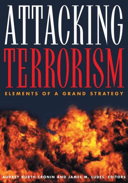 Attacking Terrorism: Elements of a Grand Strategy / Edition 1