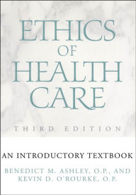 Title: Ethics of Health Care: An Introductory Textbook / Edition 3, Author: Benedict M. Ashley