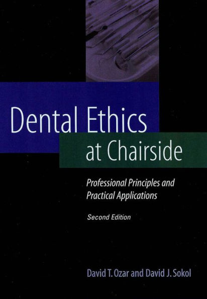 Dental Ethics at Chairside: Professional Principles and Practical Applications / Edition 2