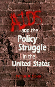 Title: Aids And The Policy Struggle In The United States / Edition 1, Author: Patricia D. Siplon