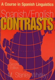 Title: Spanish/English Contrasts: A Course in Spanish Linguistics / Edition 2, Author: M. Stanley Whitley