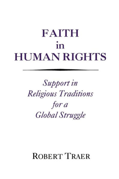 Faith in Human Rights: Support in Religious Traditions for a Global Struggle