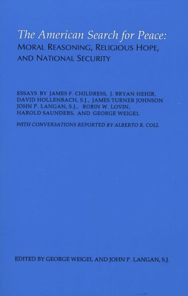 The American Search for Peace: Moral Reasoning, Religious Hope and National Security