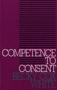 Title: Competence to Consent, Author: Becky Cox White