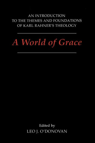 World of Grace: An Introduction to the Themes and Foundations Karl Rahner's Theology