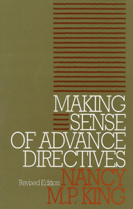 Title: Making Sense of Advance Directives: revised edition, Author: Nancy M.P. King