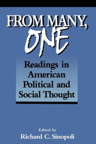 Title: From Many, One: Readings in American Political and Social Thought, Author: Richard C. Sinopoli